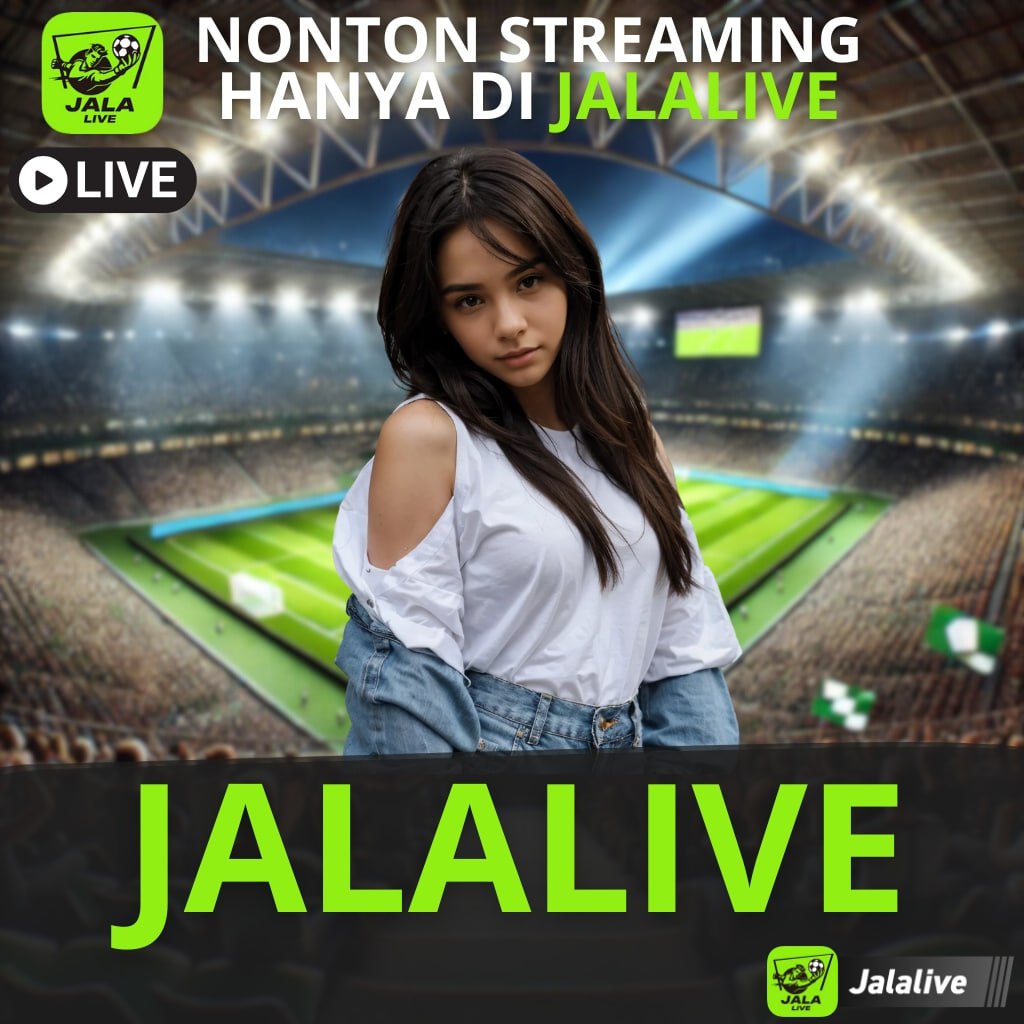 Jalalive Streaming Tanpa Deposit Dengan Hanya Modal Kuota Internet Tidak Ada Batasan Usia dan Golongan Untuk Menonton Dimana saja