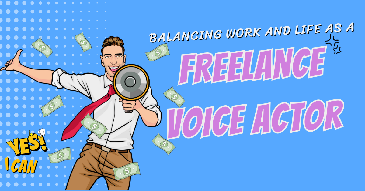 Balancing Work and Life as a Freelance Voice Actor