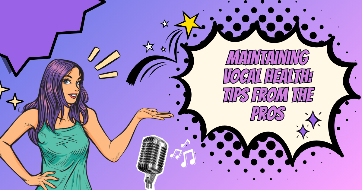 Maintaining Vocal Health: Tips from the Pros